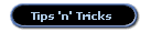 Tips 'n' Tricks